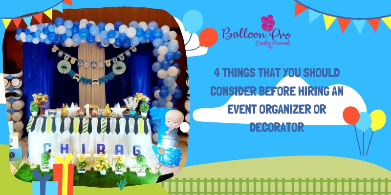 4 Things That You Should Consider Before Hiring an Event Organizer or Decorator